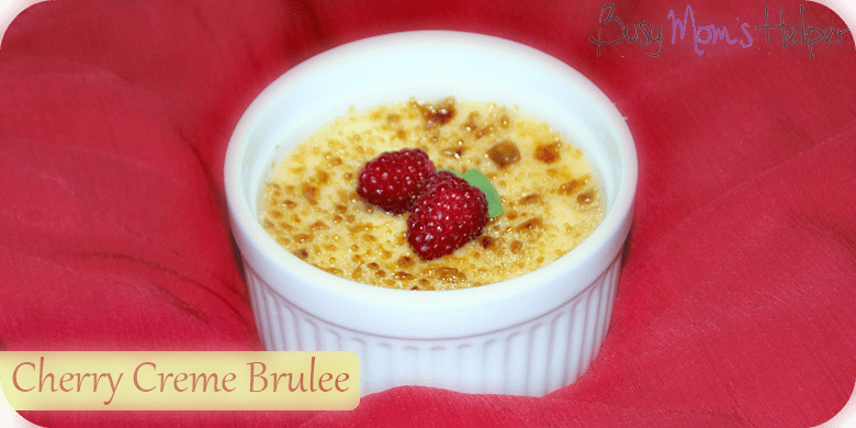Cherry Creme Brulee / Busy Mom's Helper