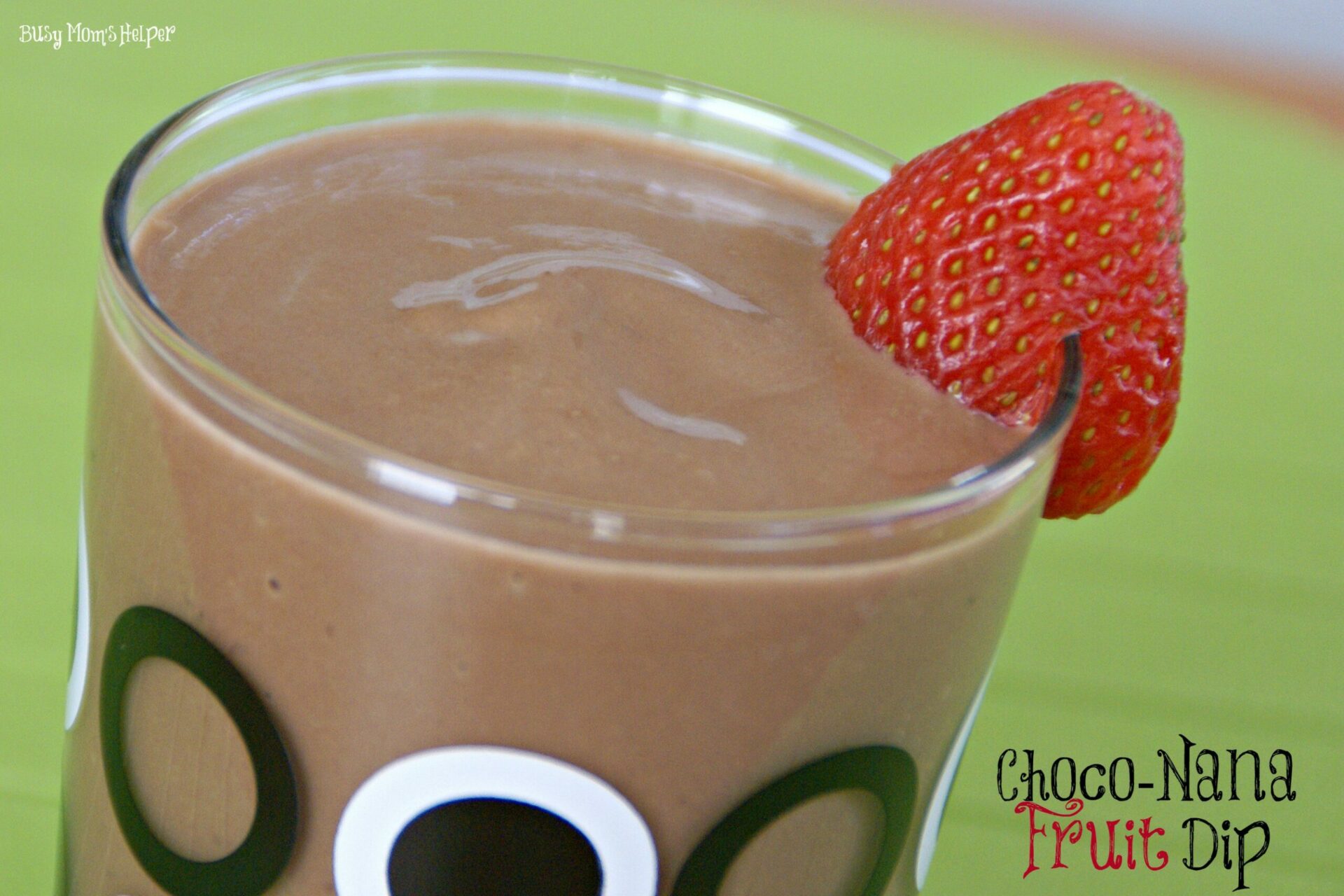 Choco-Nana Fruit Dip / Busy Mom's Helper