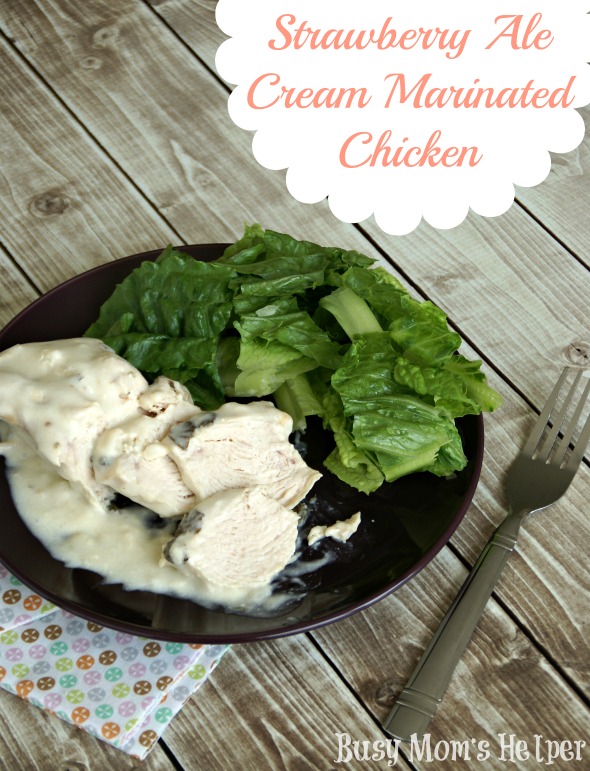 Strawberry Ale Cream Marinated Chicken / by Busy Mom's Helper via SayNotSweetAnne.com / #chicken #recipe #strawberryale