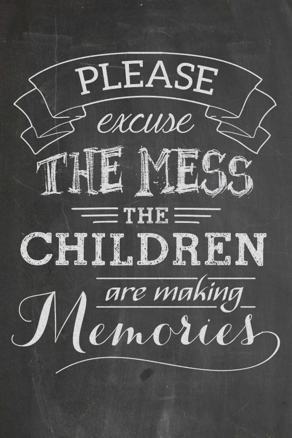 Please Excuse the Mess, The Children are Making Memories - Juggling Act Mama free chalkboard printable